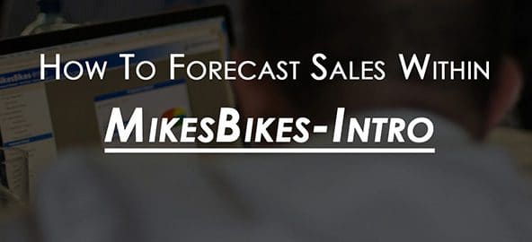How to Forecast Sales Within MikesBikes Intro