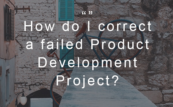Correcting a failed product development project