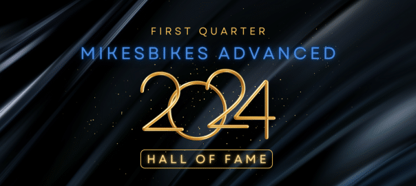 MikesBikes Advanced Hall of Fame First Quarter