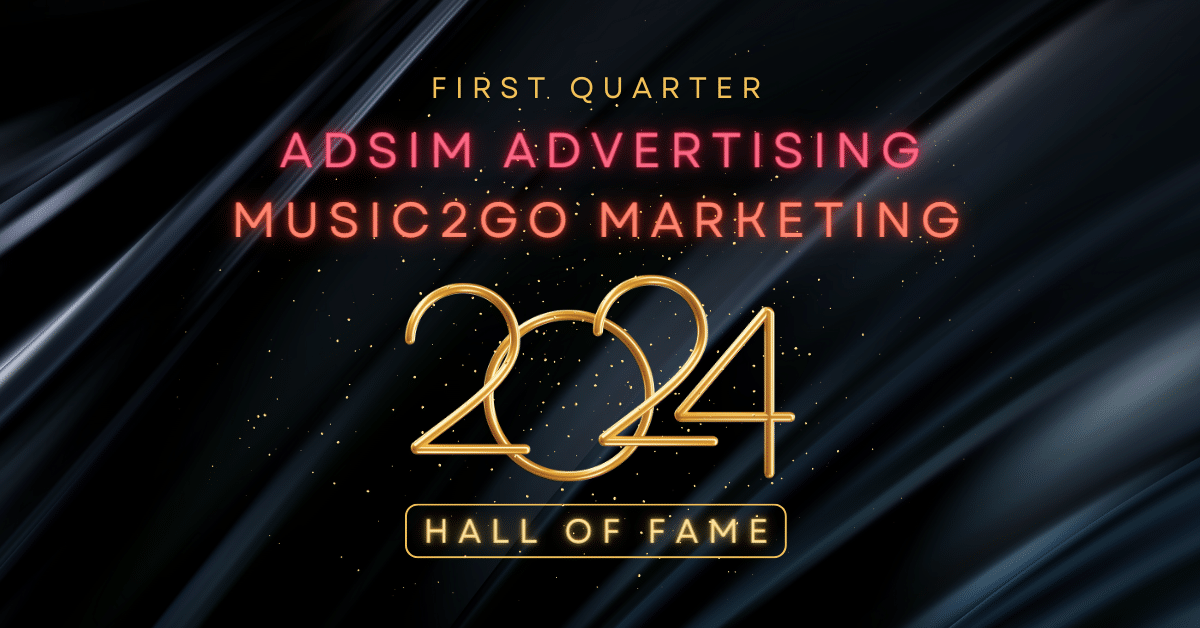 2024 First Quarter: Latest Music2Go Marketing and AdSim Advertising Hall of Fame Entrants